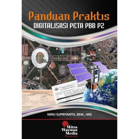 Cover PANDUAN PRAKTIS DIGITALISASI PETA PBB P2 / HERU SUPRIYANTO, BEM., MSI.
