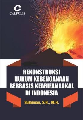 Cover REKONTRUKSI HUKUM KEBENCANAAN BERBASIS KEARIFAN LOKAL DI INDONESIA / SULAIMAN, S.H., M.H.