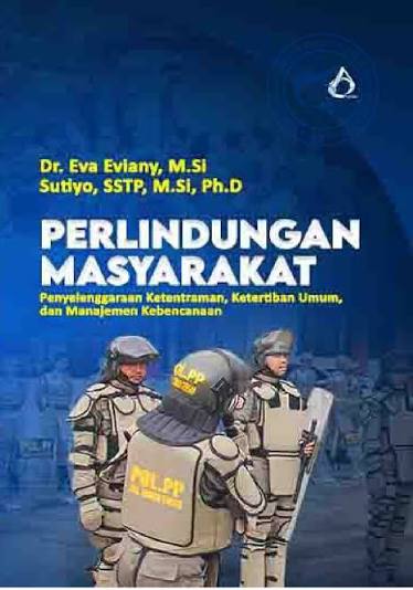 Cover PERLINDUNGAN MASYARAKAT :  Penyelenggaraan Ketentraman, Ketertiban Umum, dan Manajemen Kebencanaan / DR.EVA EVIANY, M.SI