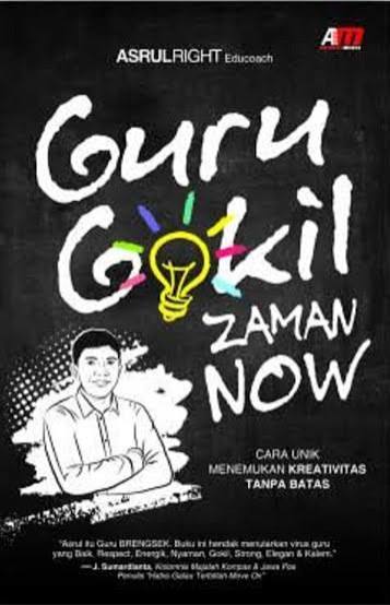 Cover GURU GOKIL ZAMAN NOW :  Cara Unik Menemukan Kreativitas Tanpa Batas / ASRUL RIGHT
