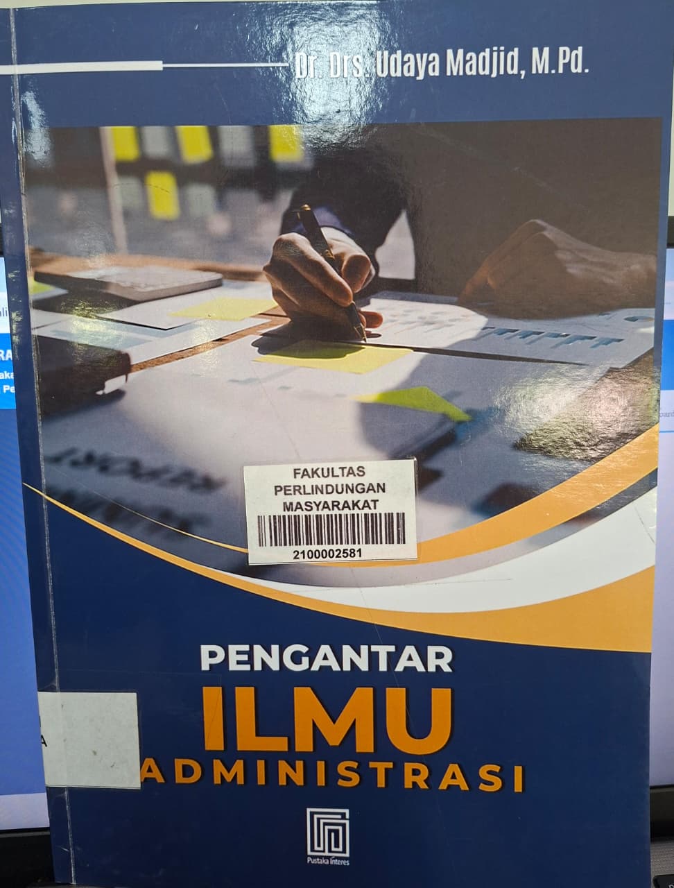 Cover PENGANTAR ILMU ADMINISTRASI / DR. DRS. UDAYA MADJID, M.PD.