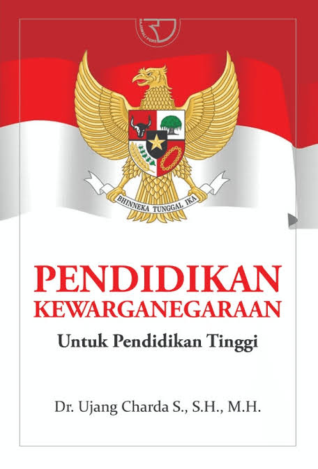 Cover PENDIDIKAN KEWARGANEGARAAN :  Untuk Pendidikan Tinggi / DR. UJANG CHARDA S., S.H., M.H. S., S.H., M.H.
