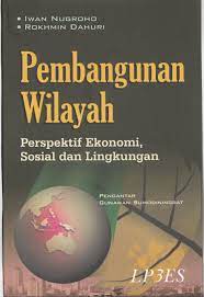 Cover PEMBANGUNAN WILAYAH :  Perspektif Ekonomi, Sosial dan Lingkungan / IWAN NUGROHO