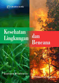 Cover KESEHATAN LINGKUNGAN DAN BENCANA / SESTIONO MINDIHARTO