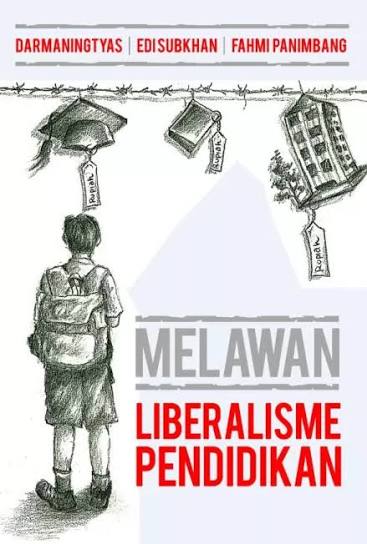 Cover MELAWAN LIBERALISME PENDIDIKAN / DARMANINGTYAS