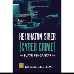 Cover KEJAHATAN SIBER :  Suatu Pengantar / MASKUN, S.H., LL.M.