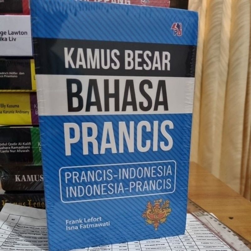 Cover KAMUS BESAR BAHASA PRANCIS :  Prancis- indonesia, Indonesia Prancis / FRANK LEFORT, ISNA FATMAWATI
