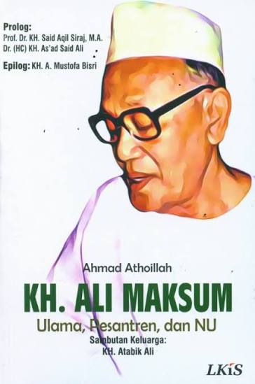 Cover KH. ALI MAKSUM :  Ulama, Pesantren, dan NU / AHMAD ATHOILLAH