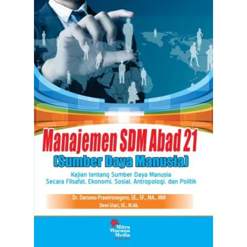 Cover MANAJEMEN SDM (SUMBER DAYA MANUSIA) ABAD 21 :  Kajian Tentang Sumber Daya Manusia Secara Filsafat, Ekonomi, Sosial, Antropologi, dan Politik / DR. DARSONO PRAWIRONEGORO, SE., SF., MA., MM dkk.