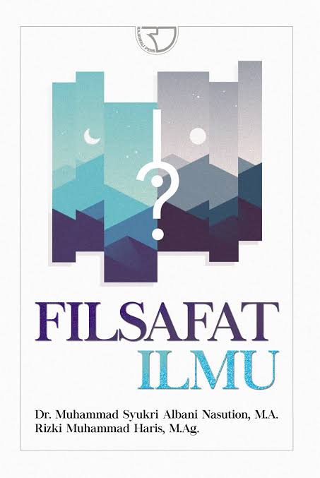 Cover FILASAFAT ILMU :  - / DR. MUHAMMAD SYUKRI ALBANI NASUTION, M.A. dkk