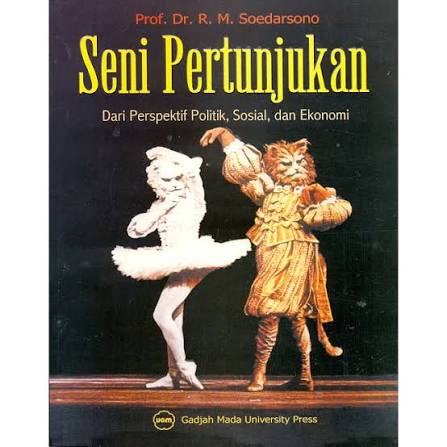 Cover SENI PERTUNJUKAN :  Dari Perspektif Politik, Sosial, dan Ekonomi / PROF. DR. R. M. SOEDARSONO