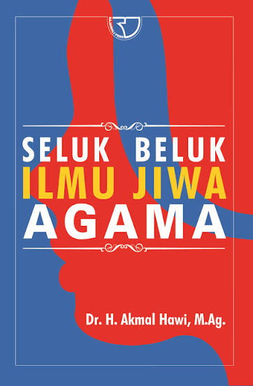Cover SELUK BELUK ILMU JIWA AGAMA / DR. AKMAL HAWI, M.AG.