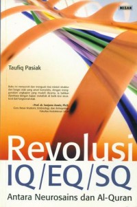 Cover REVOLUSI IQ/ EQ/ SQ :  Antara Neurosains dan Al-Qur'an / TAUFIQ PASIAK