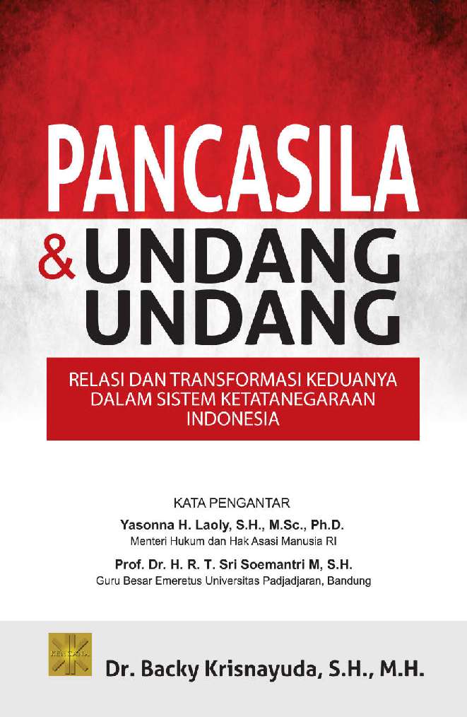 Cover PANCASILA  & UNDANG UNDANG :  RELASI DAN TRANSFORMASI KEDUANYA DALAM SISTEM ... / Dr. BACKY KRISNAYUDA, S.H., M.H.