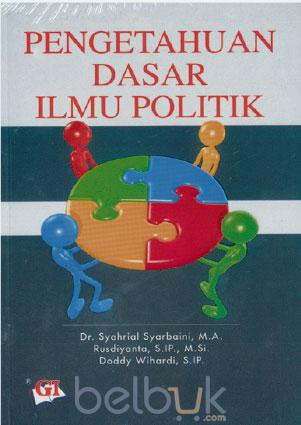 Cover PENGETAHUAN DASAR ILMU POLITIK / Dr. SYAHRIAL SYARBAINI, M.A.