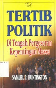 Cover TERTIB POLITIK :  Di Tengah Pergeseran Kepentingan Masa / SAMUEL P. HUNTINGTON