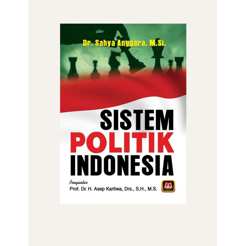 Cover SISTEM POLITIK INDONESIA / Dr. SAHYA ANGGARA, M.Si.