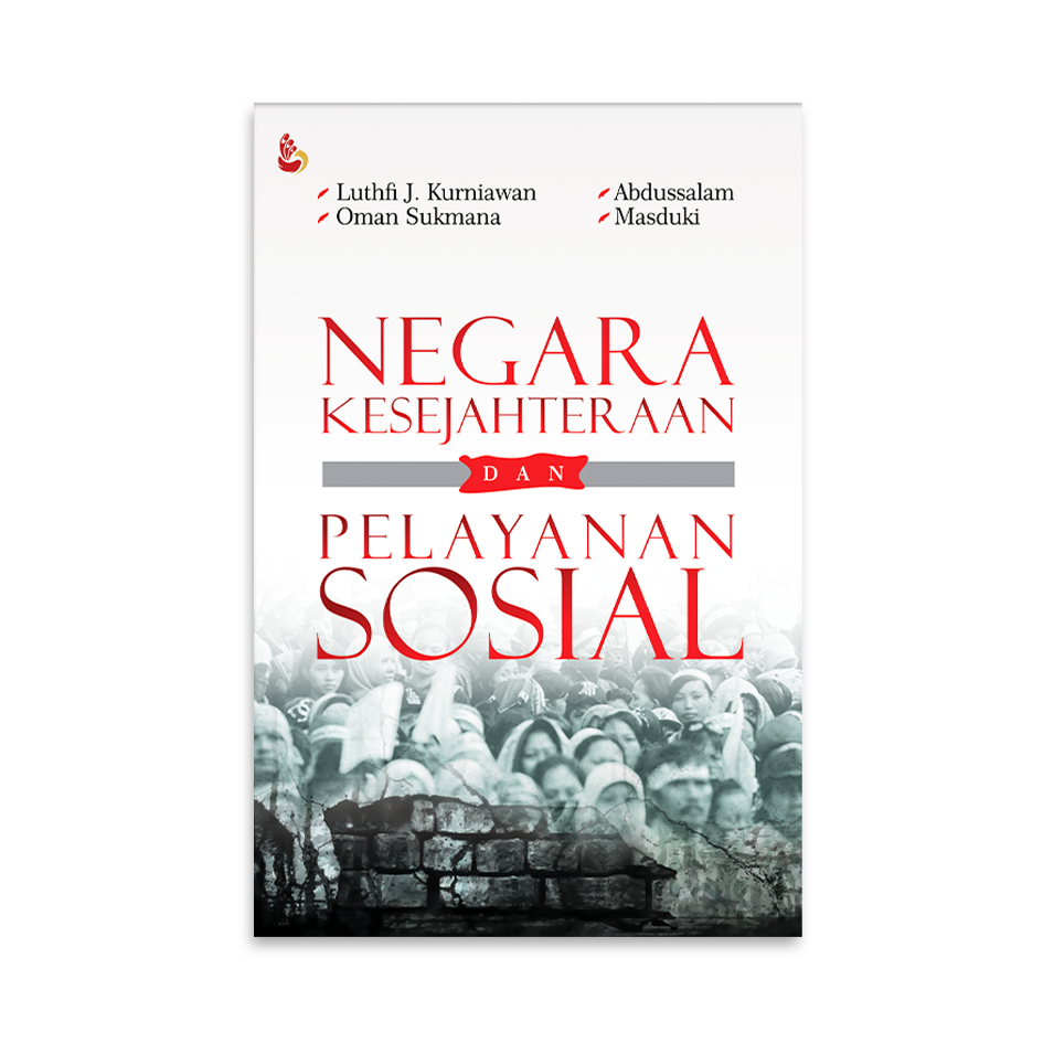 Cover NEGARA KESEJAHTERAAN DAN PELAYANAN SOSIAL / LUTHFI J. KURNIAWAN
