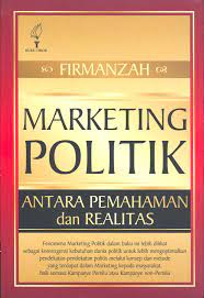 Cover MARKETING POLITIK ANTARA PEMAHAMAN DAN REALITAS / FIRMANZAH