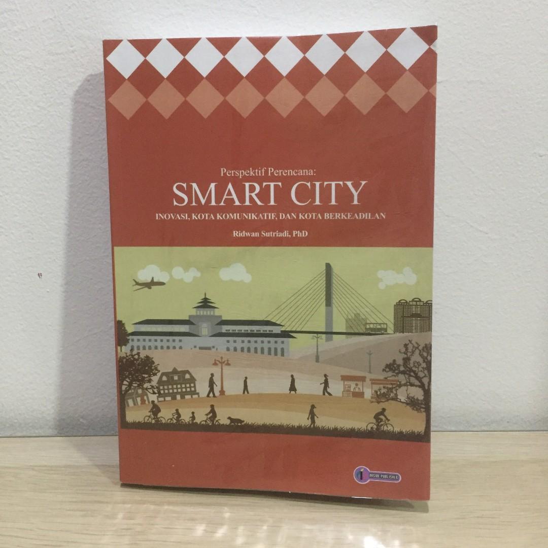 Cover PERSPEKTIF PERENCANA SMART CITY :  INOVASI, KOTA KOMUNIKATIF DAN KOTA BERKEADILAN / RIDWAN SITRIADI, PhD