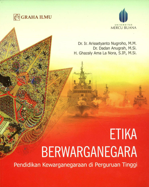 Cover ETIKA BERWARGANEGARA :  Pendidikan Kewarganegaraan di Perguruan Tinggi / DR. IR. ARISSETYANTO NUGROHO, M.M
