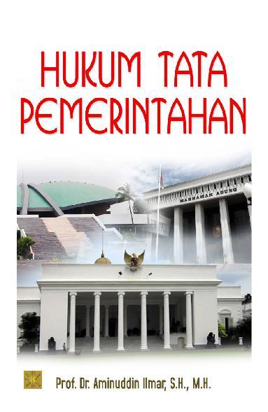 Cover HUKUM TATA PEMERINTAHAN / Prof. Dr. AMINUDDIN ILMAR, S.H., M.H.