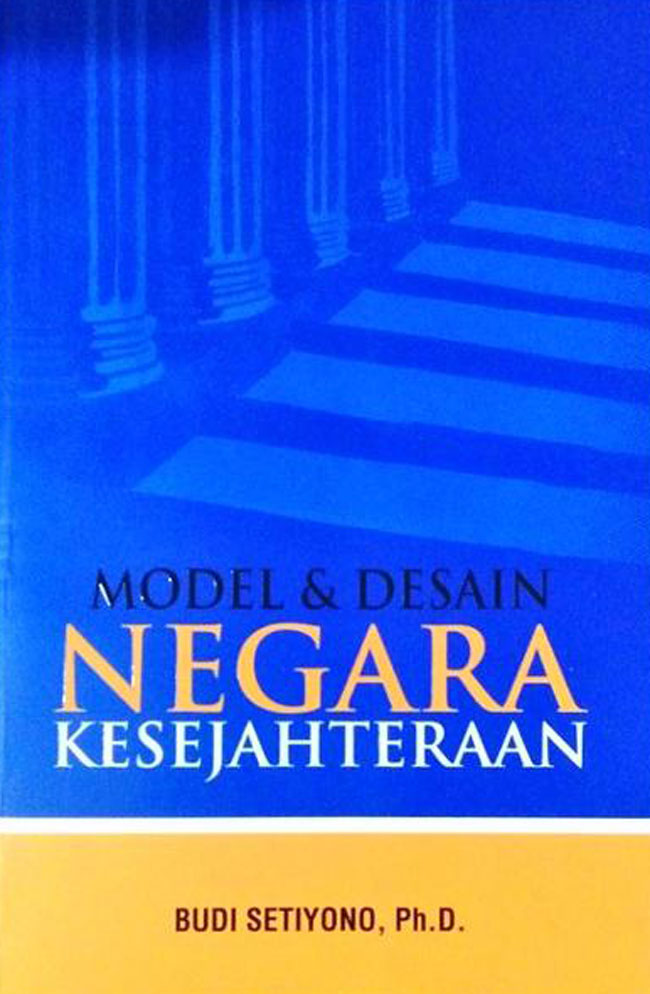 Cover MODEL & DESAIN NEGARA KESEJAHTERAAN / BUDI SETIYONO, Ph.D.