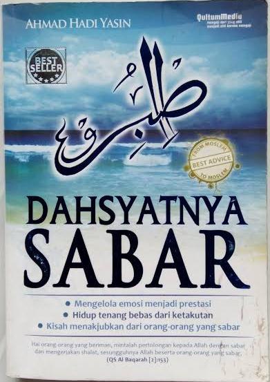 Cover DAHSYATNYA SABAR :  Mengelola emosi menjadi prestasi, Hidup tenang bebas dari ketakutan, Kisah menakjubkan dari orang-orang yang sabar / AHMAD HADI YASIN