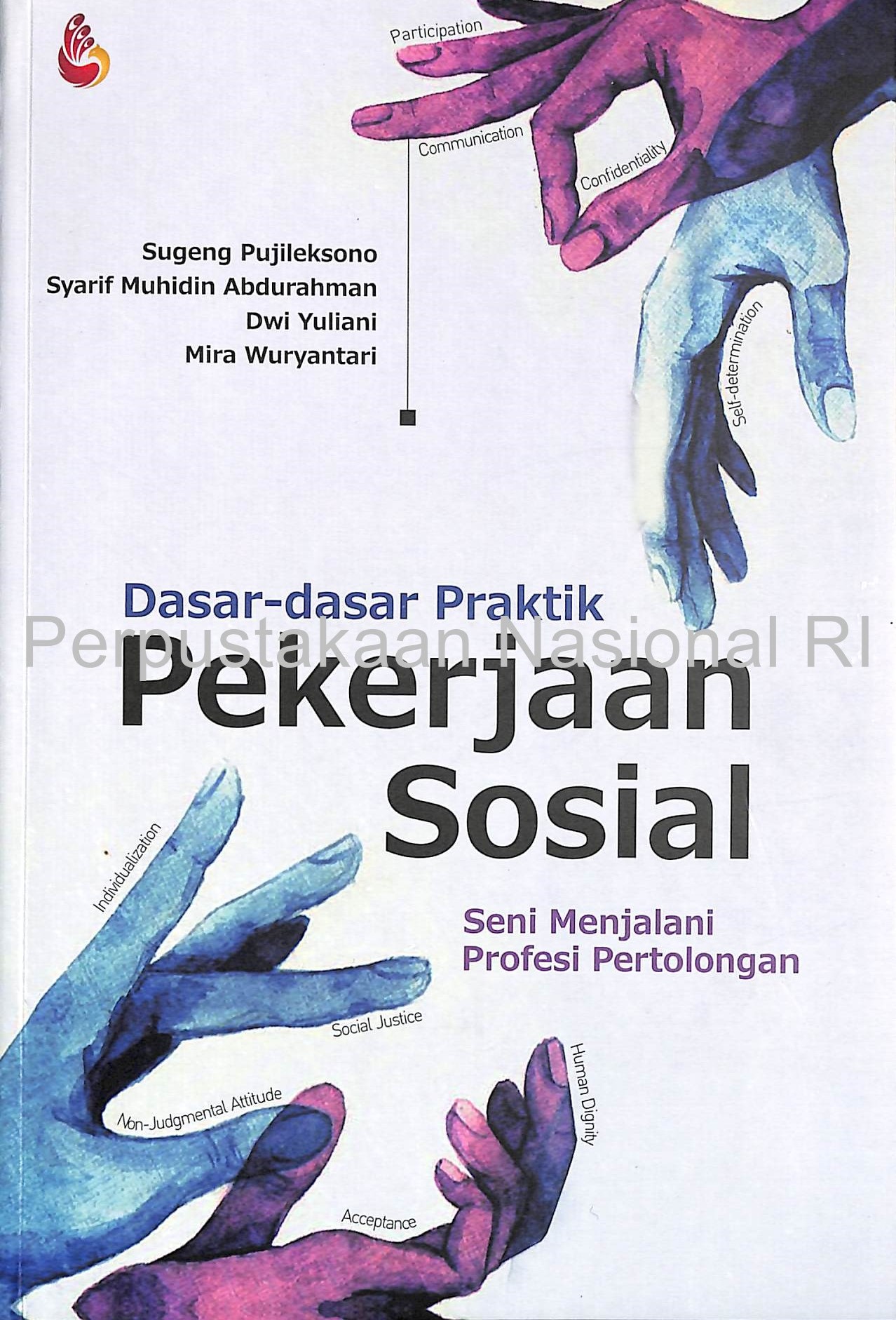 Cover DASAR-DASAR PRAKTIK PEKERJAAN SOSIAL :  Seni Menjalani Profesi Pertolongan / SUGENG PUJITEKSONO