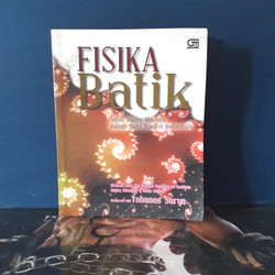 Cover FISIKA BATIK :  Jejak sains modern dalam seni tradisi Indonesia / HOKKY SITUNGKIR