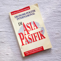 Cover EKONOMI POLITIK INTERNASIONAL DI ASIA PASIFIK :  HERO UTOMO KUNTJORO JAKTI (FISIP UNIVERSITAS INDONESIA) / DR. HERO UTOMO KUNTJORO JAKTI