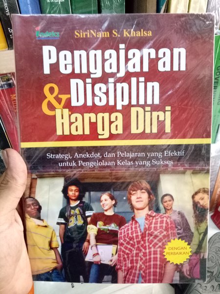 Cover PENGAJARAN & DISIPLIN HARGA DIRI :  Strategi, Anekdot, dan Pelajaran yang Efektif untuk Pengelolaan Kelas yang Sukses / SIRINAM S. KHALSA