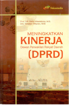 Cover MENINGKATKAN KINERJA DEWAN PERWAKILAN RAKYAT DAERAH (DPRD) / Prof. Dr. SADU WASISTIONA, M.S.