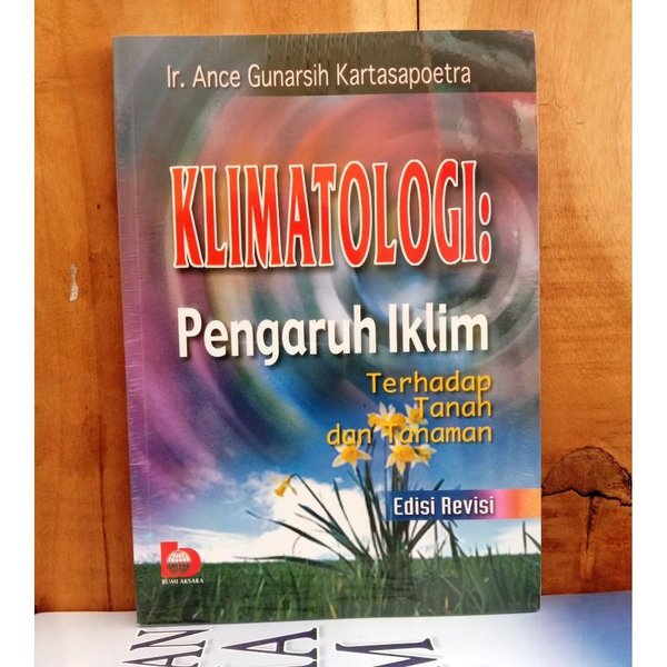 Cover KLIMATOLOGI :  Pengaruh Iklim Terhadap Tanah dan Tanaman / Ir. ANCE GUNARSIH KARTASAPOETRA