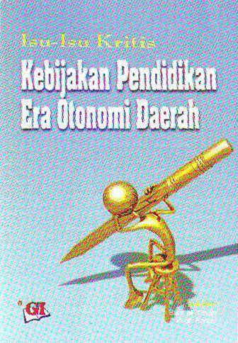 Cover ISU-ISU KRITIS KEBIJAKAN PENDIDIKAN ERA OTONOMI DAERAH / SAM M.CHAN , PROF. EMZIR
