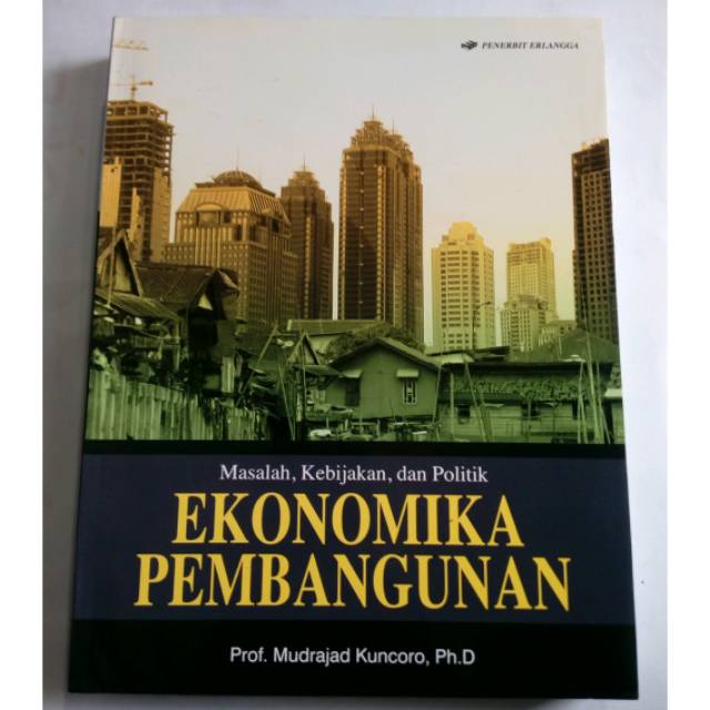 Cover MASALAH, KEBIJAKAN, DAN POLITIK EKONOMIKA PEMBANGUNAN / PROF. MUDRAJAT KUNCORO,Ph.D