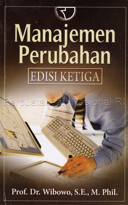 Cover MANAJEMEN PERUBAHAN (EDISI KETIGA) / Prof. Dr. WIBOWO, S.E., M.Phil.