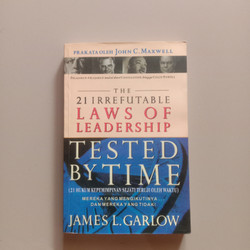 Cover THE 21 IRREFUTABLE LAWS OF LEADERSHIP TESTED BY TIME (21 HUKUM KEPEMIMPINAN SEJATI TERUJI OLEH WAKTU) :  MEREKA YANG MENGIKUTINYA ... DAN MEREKA YANG TIDAK ! / JAMES L. GARLOW