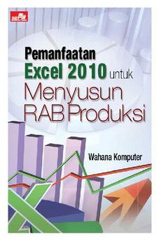 Cover PEMANFAATAN EXCEL 2010 UNTUK MENYUSUN RAB PRODUKSI / WAHANA KOMPUTER