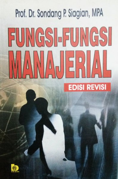 Cover FUNGSI-FUNGSI MANAJERIAL / Prof. Dr. SONDANG P. SIAGIAN, MPA.