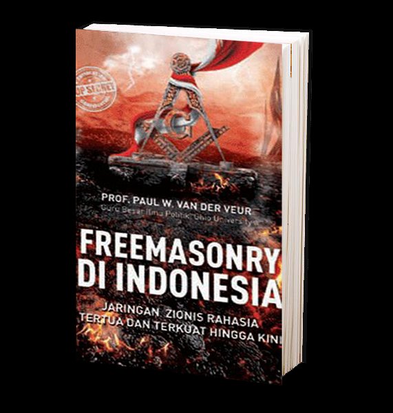 Cover FREEMASONRY DI INDONESIA :  Jaringan Zionis Tertua Yang Mengendalikan Nusantara / Prof. PAUL W. VAN DER VEUR
