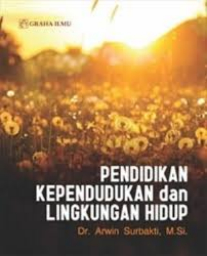 Cover PENDIDIKAN KEPENDUDUKAN DAN LINGKUNGAN HIDUP / DR. ARWIN SURBAKTI, M.Si