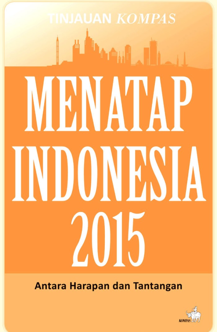 Cover MENATAP INDONESIA 2015 :  ANTARA HARAPAN DAN TANTANGAN / TINJAUAN KOMPAS