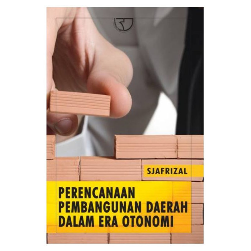 Cover PERENCANAAN PEMBANGUNAN  DAERAH DALAM ERA OTONOMI / SJAFRIZAL