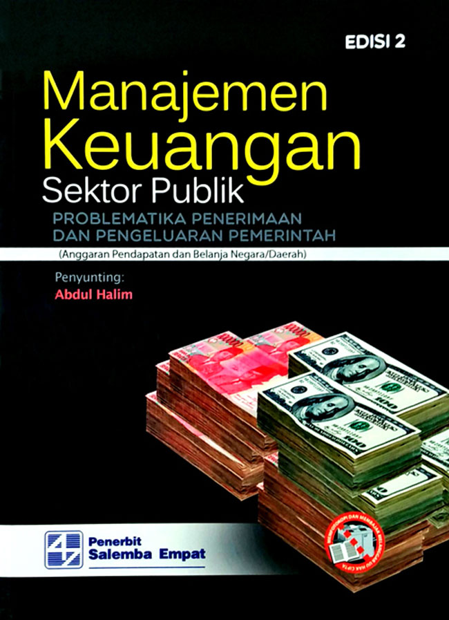Cover MANAJEMEN KEUANGAN SEKTOR PUBLIK :  Problematika Penerimaan Dan Pengeluaran Pemerintah (Anggaran Pendapatan Dan Belanja Negara/Daerah) / ABDUL HALIM