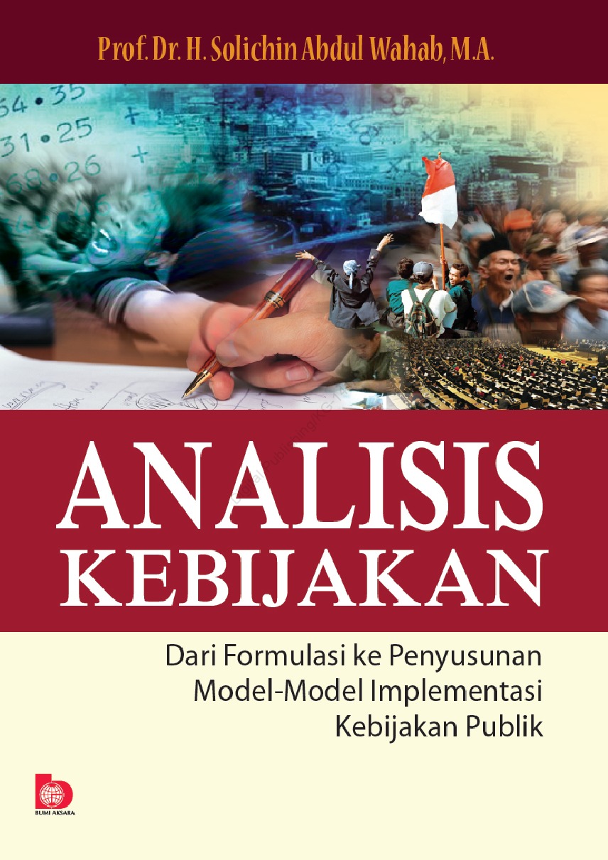 Cover ANALISIS KEBIJAKAN :  Dari Formulasi Ke Penyusunan Model-Model Implementasi Kebijakan Publik / Prof.Dr.H. SOLICHIN ABDUL WAHAB, M.A.