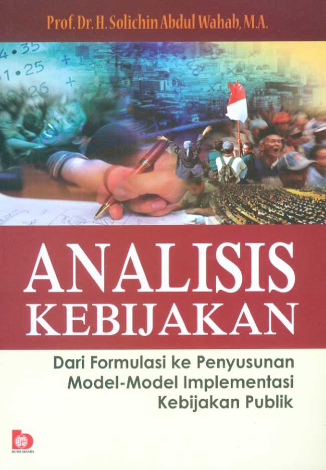 Cover ANALISIS KEBIJAKAN :  Dari Formulasi  Ke Penyusunan Model-Model Implementasi Kebijakan Publik / Prof.Dr.H. SOLICHIN ABDUL WAHAB, M.A.