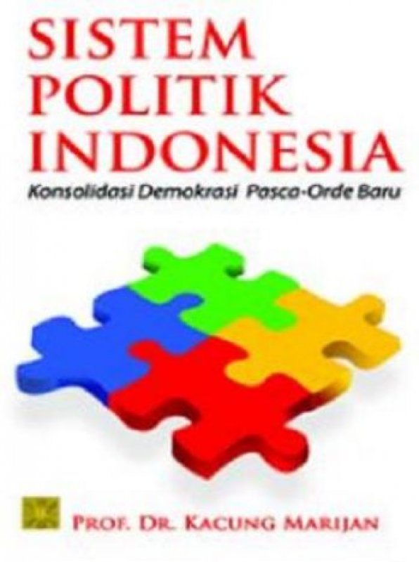 Cover SISTEM POLITIK INDONESIA :  Konsolidasi Demokrasi Pasca-Orde Baru / Prof. Dr. KACUNG MARIJAN
