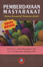 Cover PEMBERDAYAAN MASYARAKAT (EDISI REVISI) :  DALAM PERSPEKTIF KEBIJAKAN PUBLIK / DR, IR. TOTOK MARDIKANTO,M.S.