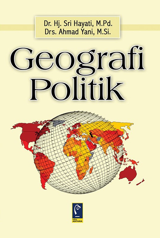 Cover GEOGRAFI POLITIK / DR. HJ. SRI HAYATI, M.Pd